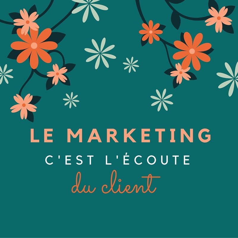 Le marketing c'est l'écoute du client