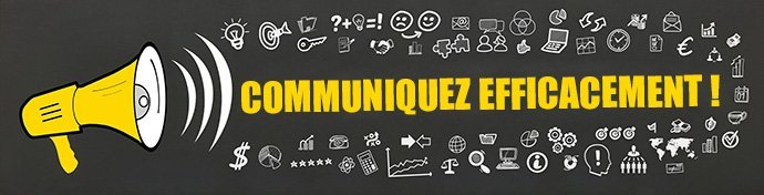 C’est quoi une communication efficace ?